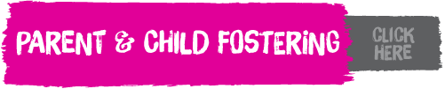 Find out more about Parent and Child Fostering 