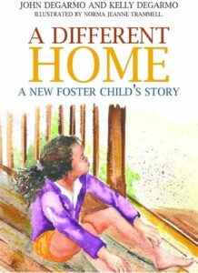 A Different Home: A New Foster Child’s Story by Kelly & John DeGarmo